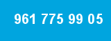 961 775 99 05
